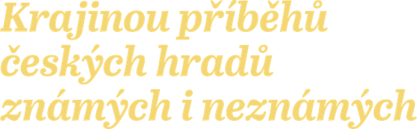 Krajinou příběhů českých hradů známých i neznámých