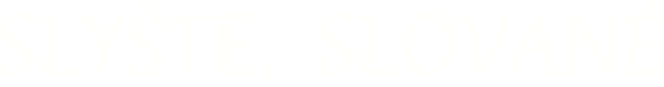 Slyšte, Slované